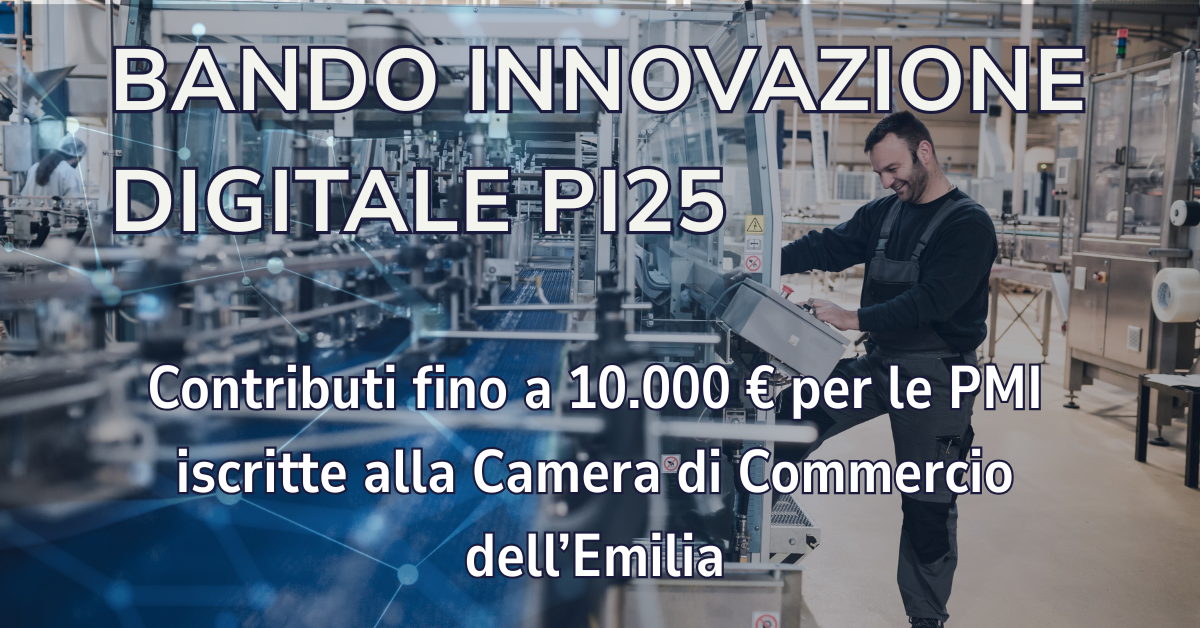 Bando Innovazione Digitale PI25 – Contributi fino a 10.000 € per le PMI iscritte alla Camera di Commercio dell’Emilia